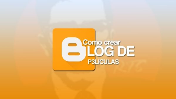 COMO CREAR BLOG DE P3ELICULAS Y SERIES EN BLOGGER